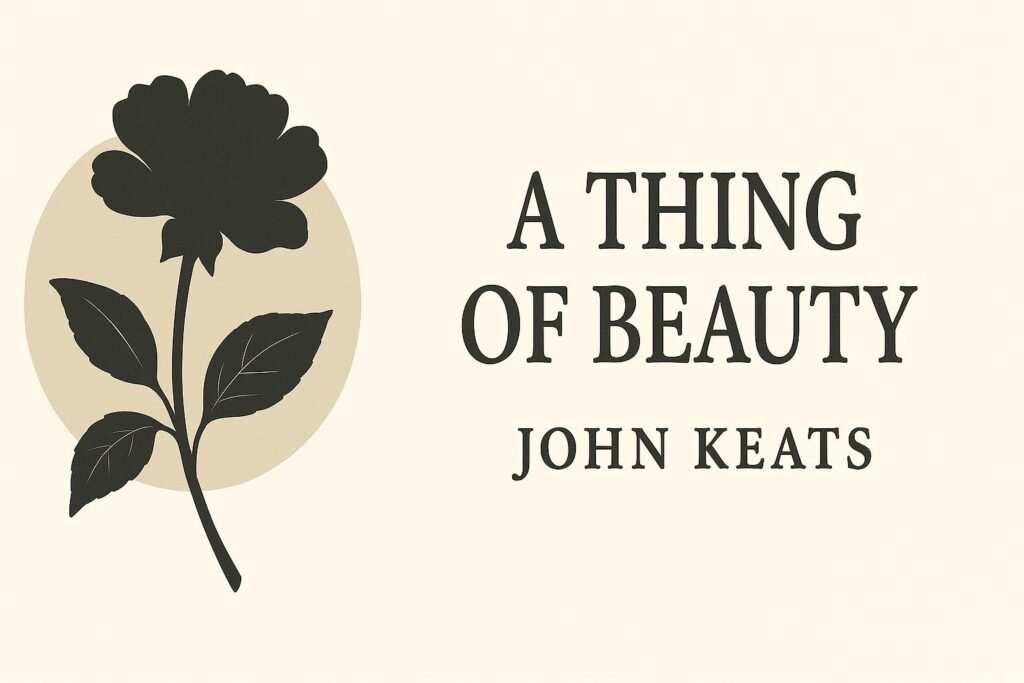 Poem 03. A Thing of Beauty – John Keats | Class XII NCERT Study Guide