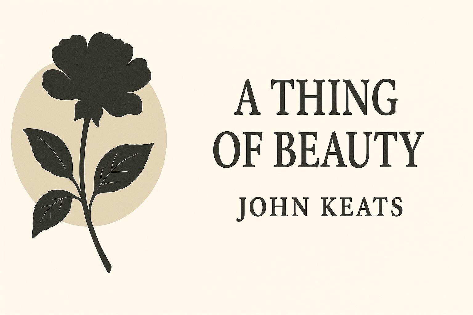 Poem 03. A Thing of Beauty – John Keats | Class XII NCERT Study Guide