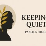 Poem 02. Keeping Quiet – Pablo Neruda | Class XII NCERT Study Guide